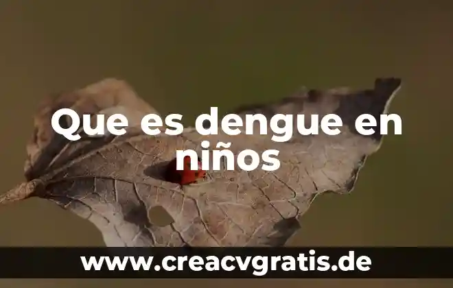 Que es la sexualidad para los niños 6 Que es dengue en niños
