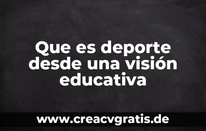 Que es una comuna educativa 4 Que es deporte desde una visión educativa