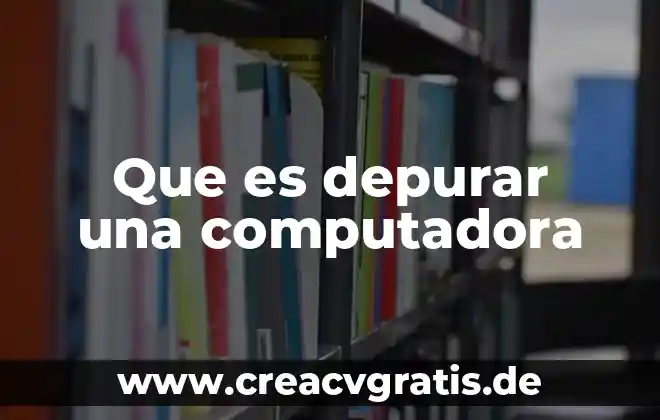 Qué es el respeto tipos 5 Que es depurar una computadora