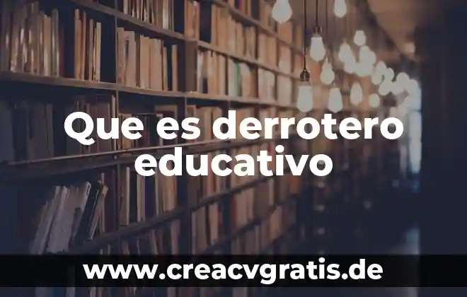 Que es un domo educativo 3 Que es derrotero educativo