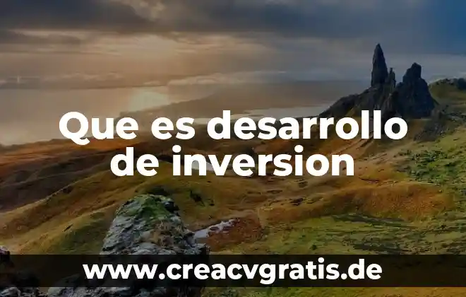 Qué es la inversión fija de un proyecto 3 Que es desarrollo de inversion