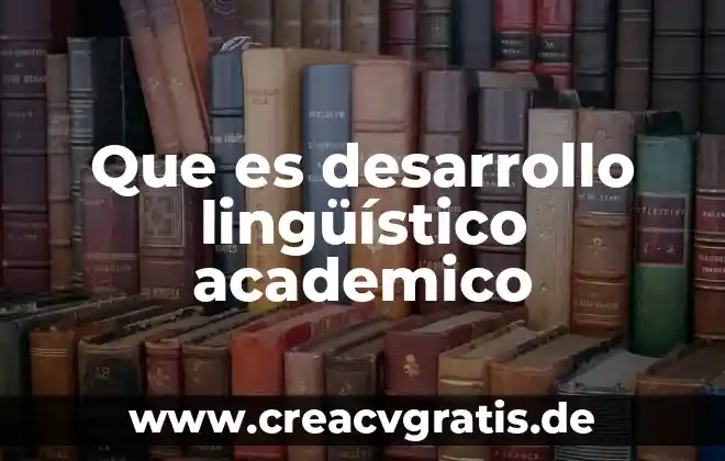 Concepto académico de que es liderazgo 6 Que es desarrollo lingüístico academico
