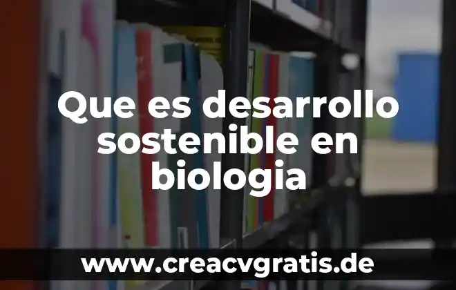 Que es gestion sostenible del agua 4 Que es desarrollo sostenible en biologia