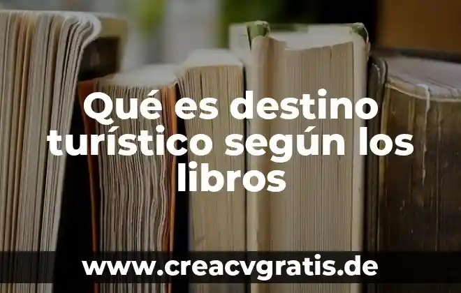 Qué es realidad en libros 6 Qué es destino turístico según los libros