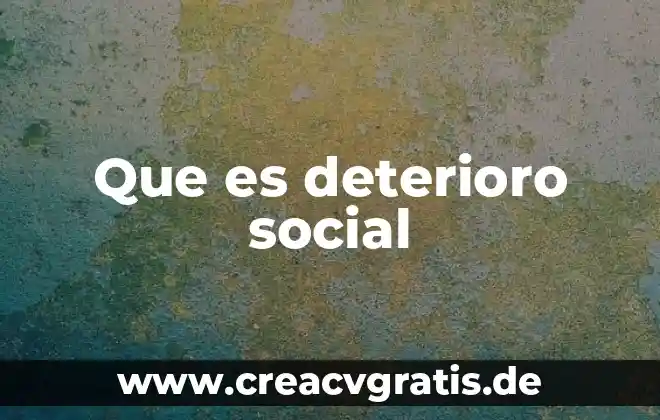 Que es la revolucion social 1945 a 1990 3 Que es deterioro social