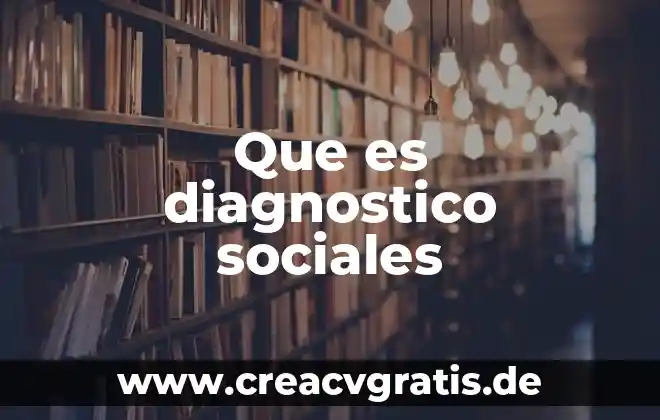Que es ser sociales 4 Que es diagnostico sociales