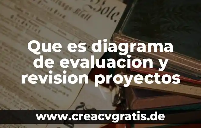 Qué es un diagrama significado 5 Que es diagrama de evaluacion y revision proyectos
