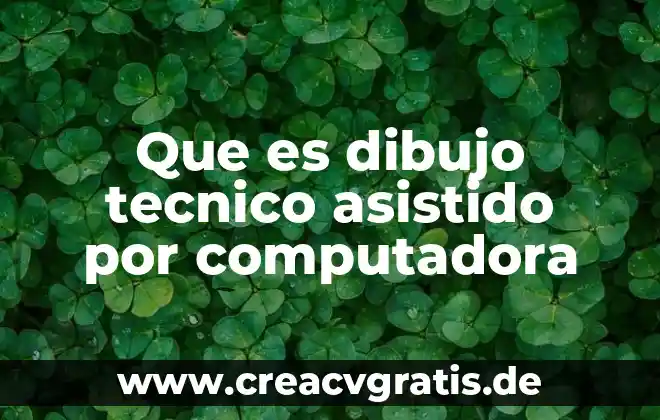 Número de dispositivos con un sistema asistido que es 7 Que es dibujo tecnico asistido por computadora