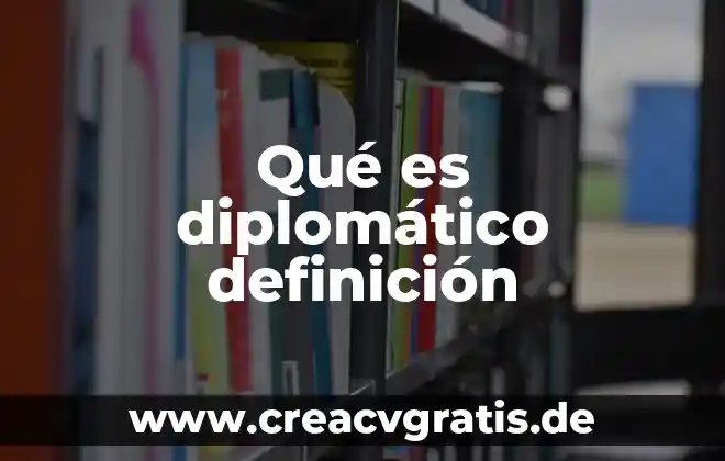 Definicion que es el demogracia 7 Qué es diplomático definición