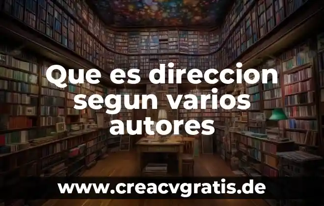 Qué es la toma de decisiones según varios autores 5 Que es direccion segun varios autores