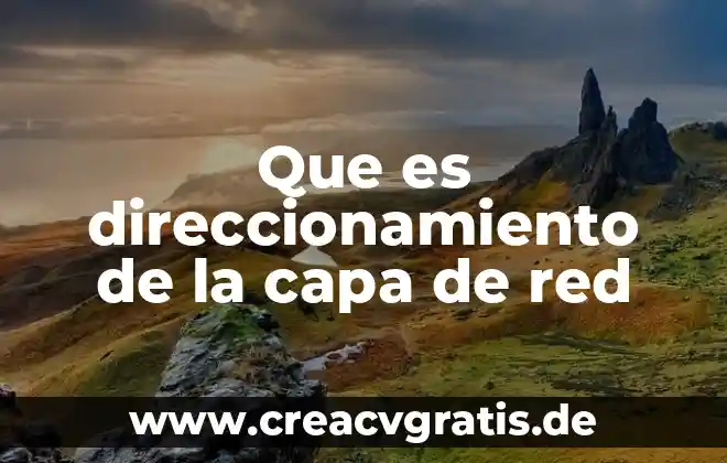 Que es una capa en diseño 5 Que es direccionamiento de la capa de red