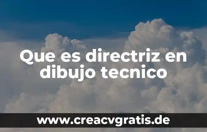 Que es un plano en dibujo tecnico 4 Que es directriz en dibujo tecnico