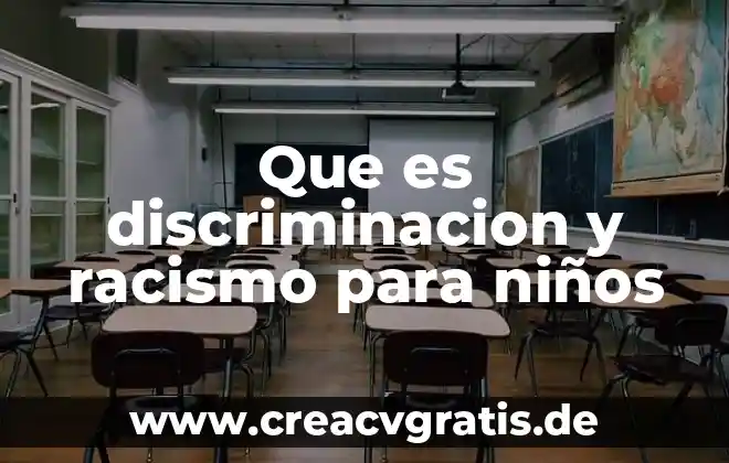 Discriminación que es tipos instituciones atienden 5 Que es discriminacion y racismo para niños