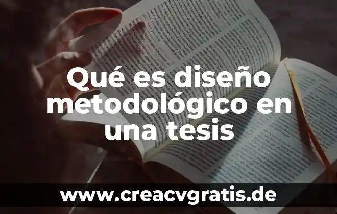 Que es el objetivo general en una tesis 5 Qué es diseño metodológico en una tesis