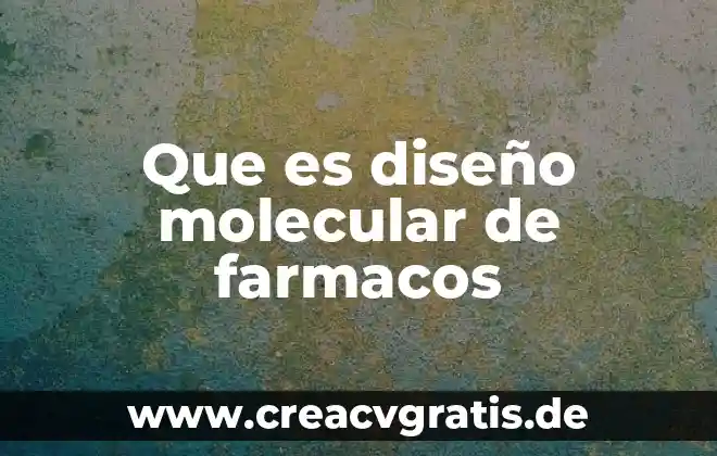 Qué es la teoría cinético molecular de los gases 3 Que es diseño molecular de farmacos