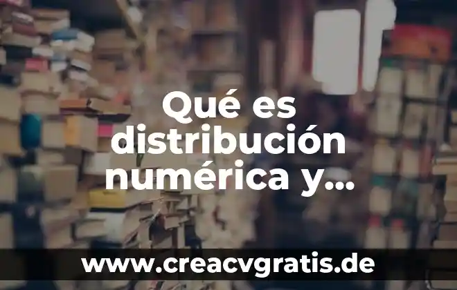 Que es tra de la distribución de la planta 7 Qué es distribución numérica y ponderada