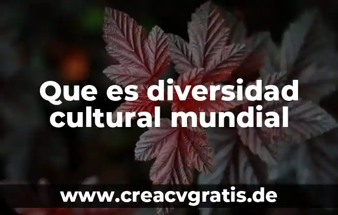Que es mapa mental con linea mundial 7 Que es diversidad cultural mundial