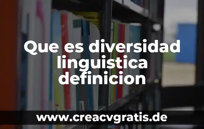 Qué es ser un país subdesarrollado 7 Que es diversidad linguistica definicion