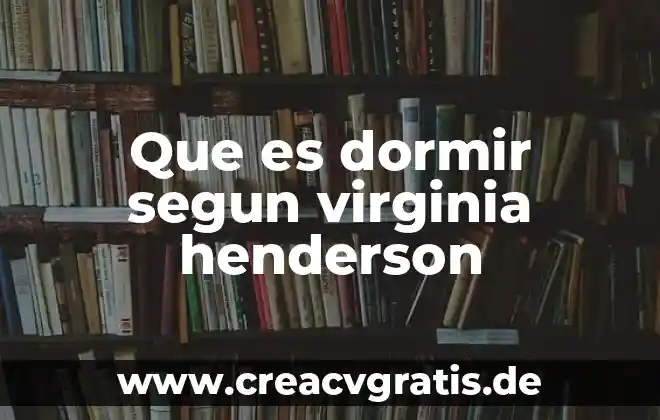 Que es un no electrolito segun arrhenius 3 Que es dormir segun virginia henderson