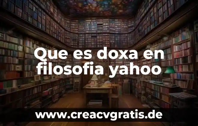 Qué es facticidad en filosofía 8 Que es doxa en filosofia yahoo