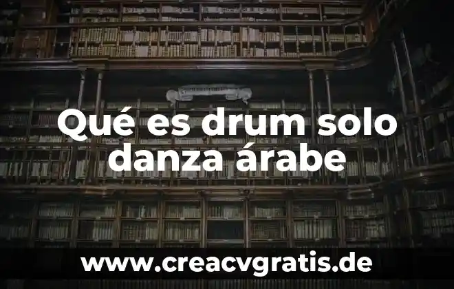 Que es el impulso del movimiento en la danza 3 Qué es drum solo danza árabe
