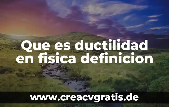 Qué es fuerza recurrente en física 5 Que es ductilidad en fisica definicion