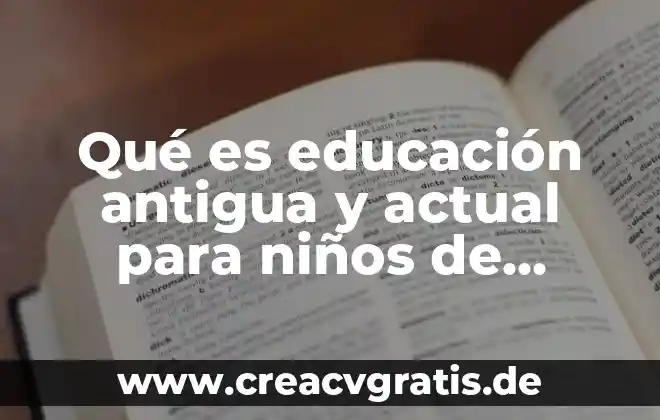 Que es mesafera para niños 5 Qué es educación antigua y actual para niños de primaria