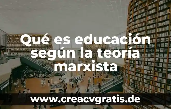 Que es psicologia marxista 5 Qué es educación según la teoría marxista