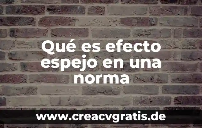 Que es un espejo de agua 4 Qué es efecto espejo en una norma