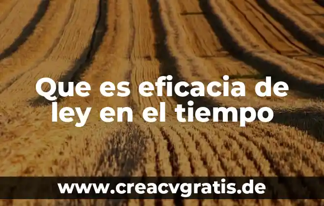A dormir angelitos que es el tiempo de soñar letra 4 Que es eficacia de ley en el tiempo