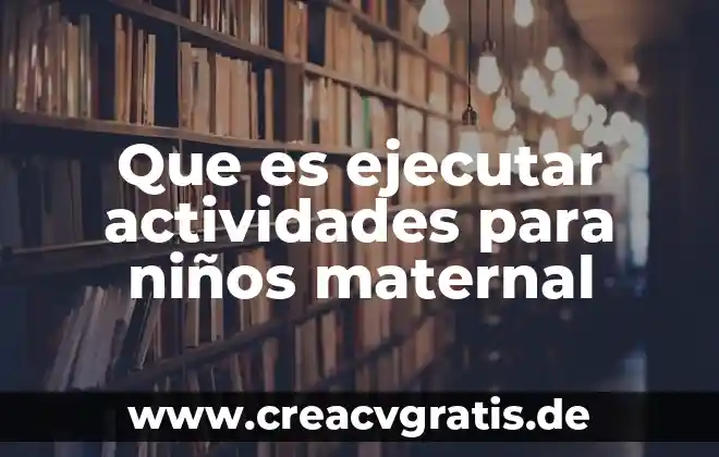 Que es ejecutar en programación 5 Que es ejecutar actividades para niños maternal