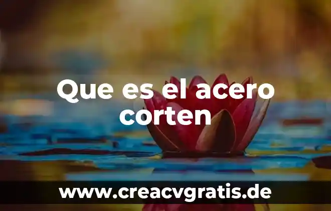 Vodcast que es 3 Que es el acero corten