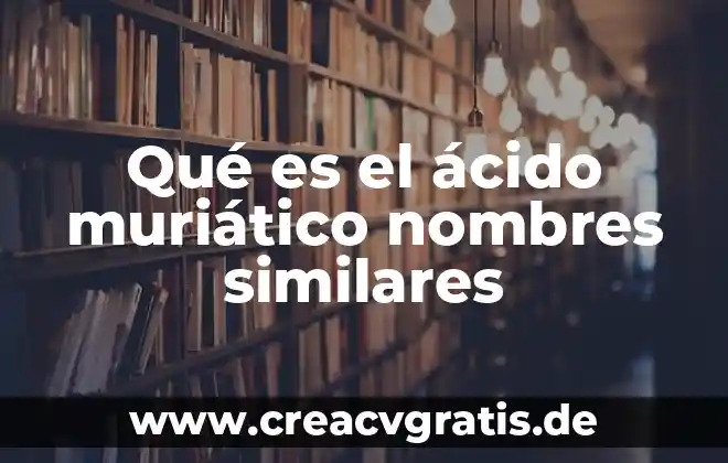 Qué es una molécula de ácido fosfórico 5 Qué es el ácido muriático nombres similares