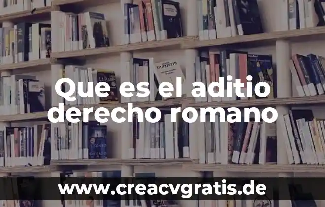 Que es un cognomen en derecho romano 6 Que es el aditio derecho romano