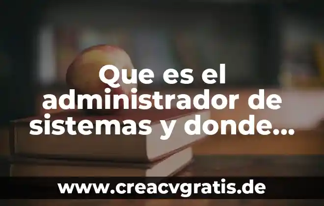 Libros donde explique que es el álgebra 7 Que es el administrador de sistemas y donde lo encuentro