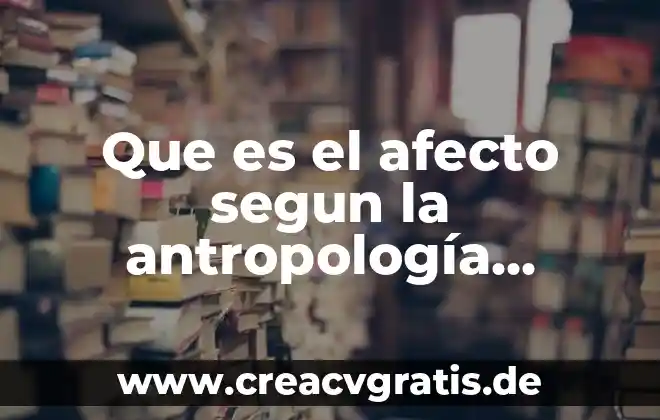 Que es la antropologia filosofica en filosofia 5 Que es el afecto segun la antropología filosofica