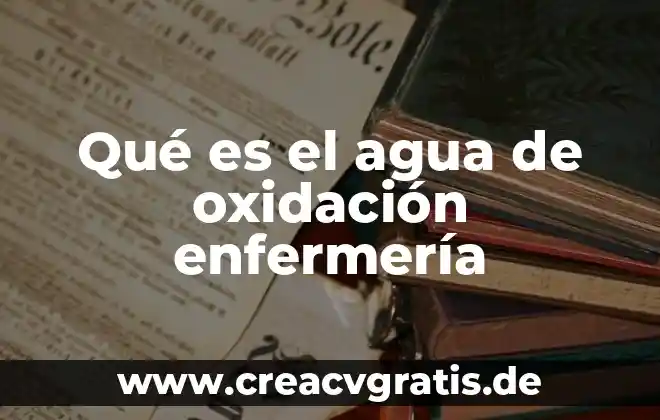 Camisa de agua que es 8 Qué es el agua de oxidación enfermería