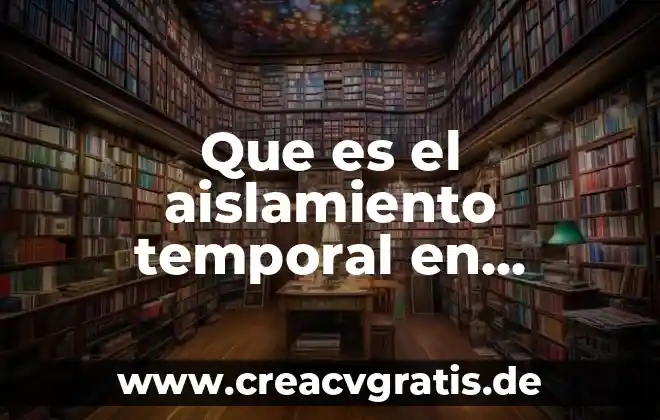 ¿Qué es un aislamiento y qué tipos hay? 4 Que es el aislamiento temporal en biologia
