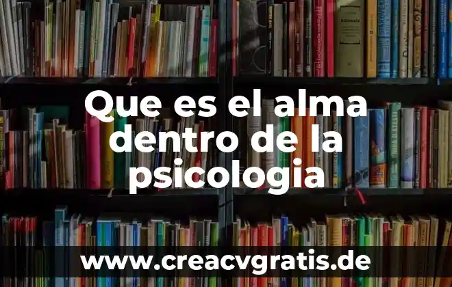 Qué es el alma del mundo según la filosofía 4 Que es el alma dentro de la psicologia