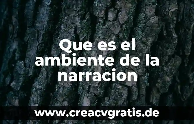 Que es el ambiente fisico psicologico social 6 Que es el ambiente de la narracion