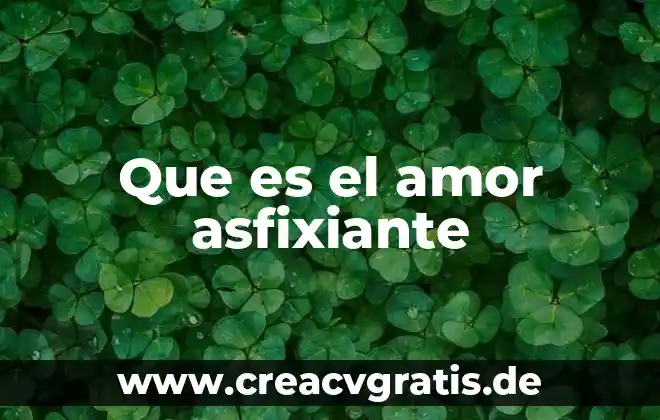 Que es el paradigma ambiental 8 Que es el amor asfixiante