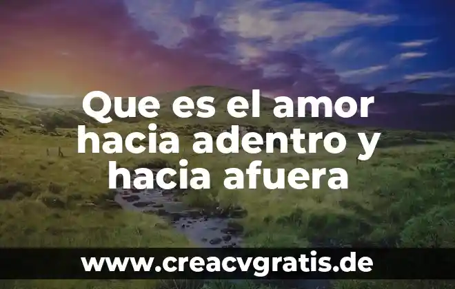 Que es el amor problema 3 Que es el amor hacia adentro y hacia afuera
