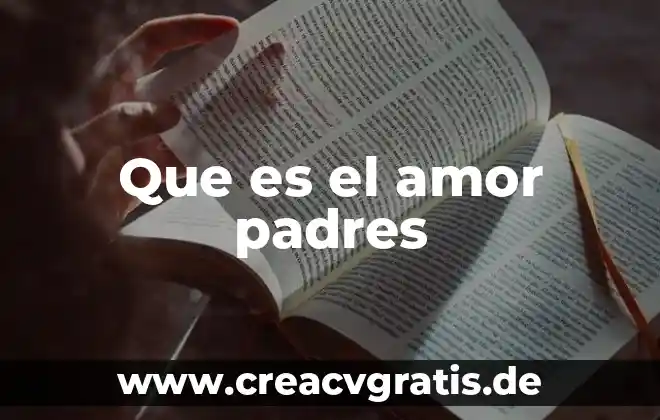 Qué es el amor verdadero y la costumbre 5 Que es el amor padres