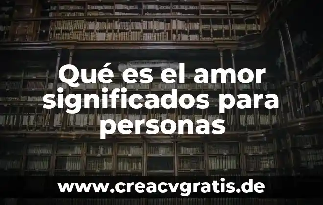 Personas susceptibles que es 5 Qué es el amor significados para personas