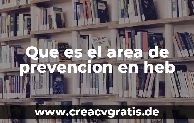 Que es la formula del agua 3 Que es el area de prevencion en heb