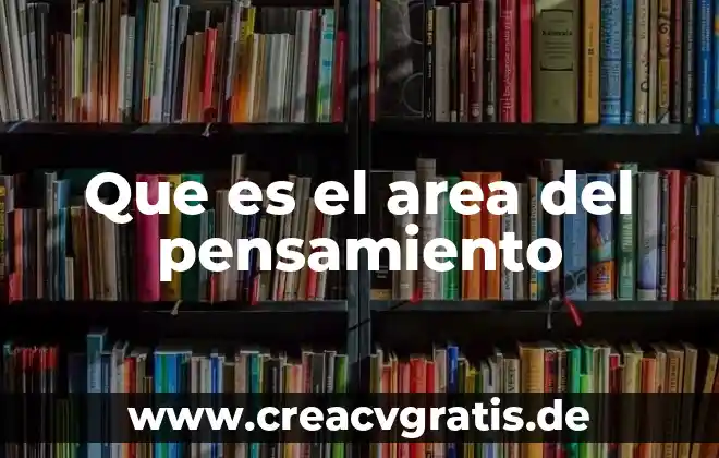 Que es el pensamiento y ejemplos desu significado 8 Que es el area del pensamiento