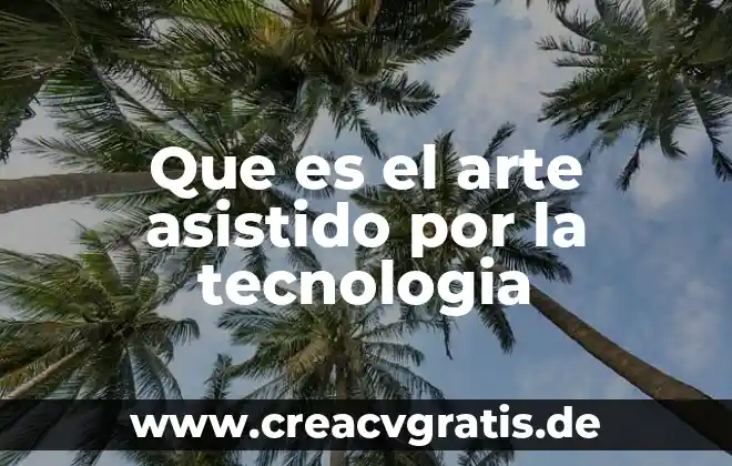 Número de dispositivos con un sistema asistido que es 6 Que es el arte asistido por la tecnologia