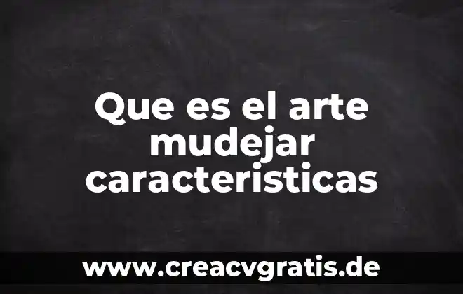 Ejemplo que es analizar 3 Que es el arte mudejar caracteristicas