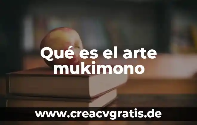 Qué es arte concepto y definición 7 Qué es el arte mukimono