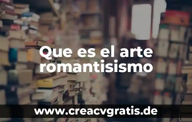 Qué es la psicología del arte 3 Que es el arte romantisismo